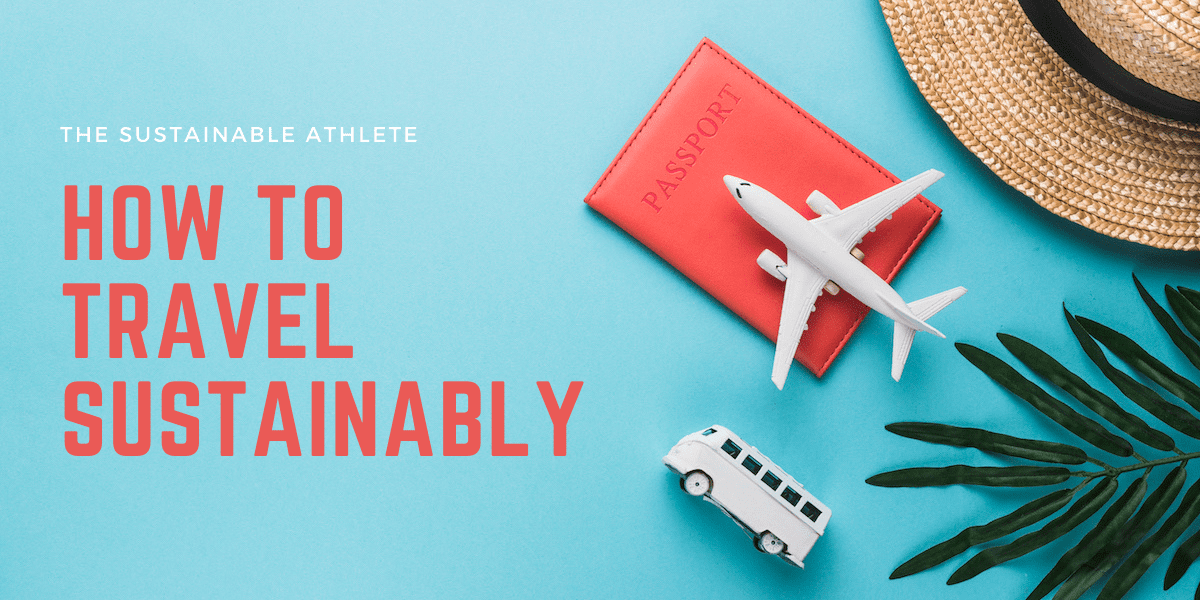 the sustainable athlete how to travel sustainably