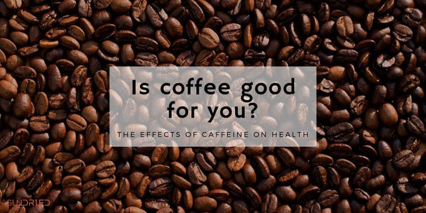 Is Coffee Good For You? The Effects of Caffeine On Your Health