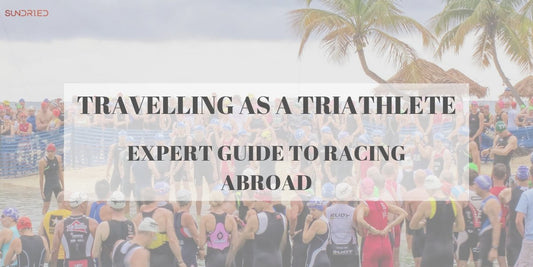 Triathlon Travelling As A Triathlete: Expert Guide To Racing Abroad Sundried Activewear
