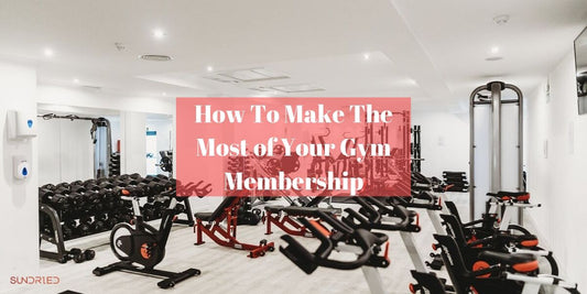 How To Make The Most of Your Gym Membership