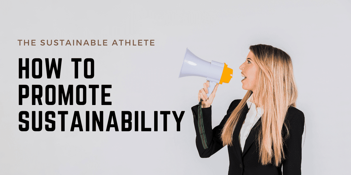 How To Use Your Platform As An Athlete To Promote Sustainability - Sundried