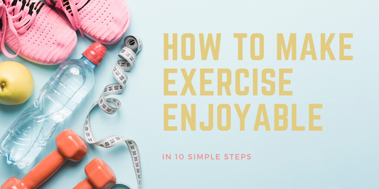 How To Make Exercise Enjoyable In 10 Simple Steps