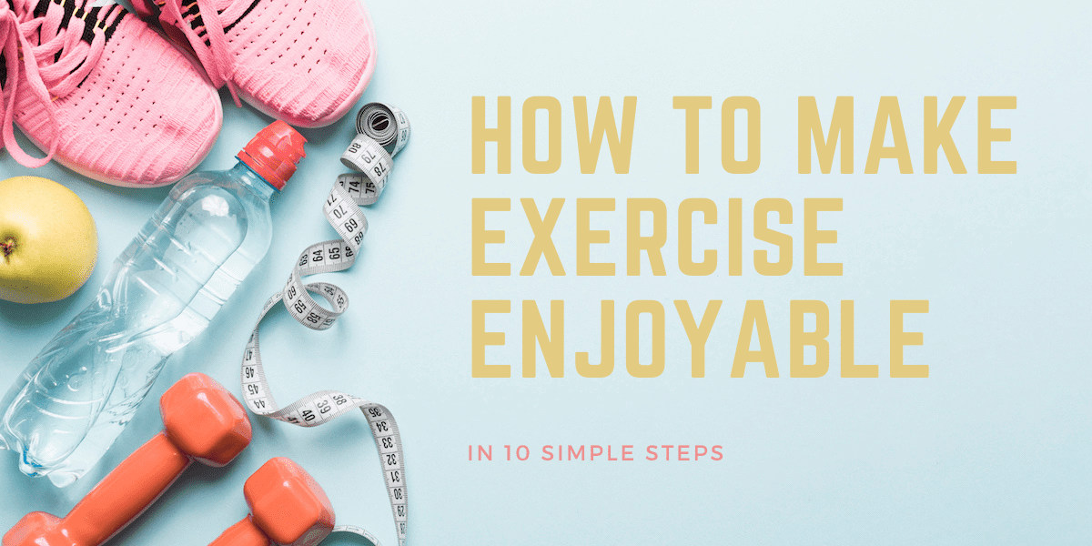 how to make exercise enjoyable